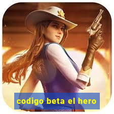 codigo beta el hero